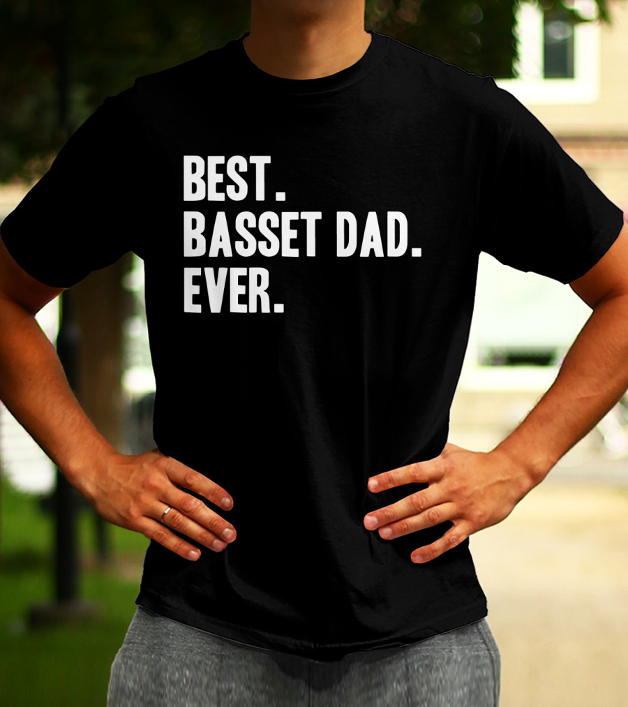 BEST BASSET DAD EVER BASSETS HOUNDS DOG T-Shirt