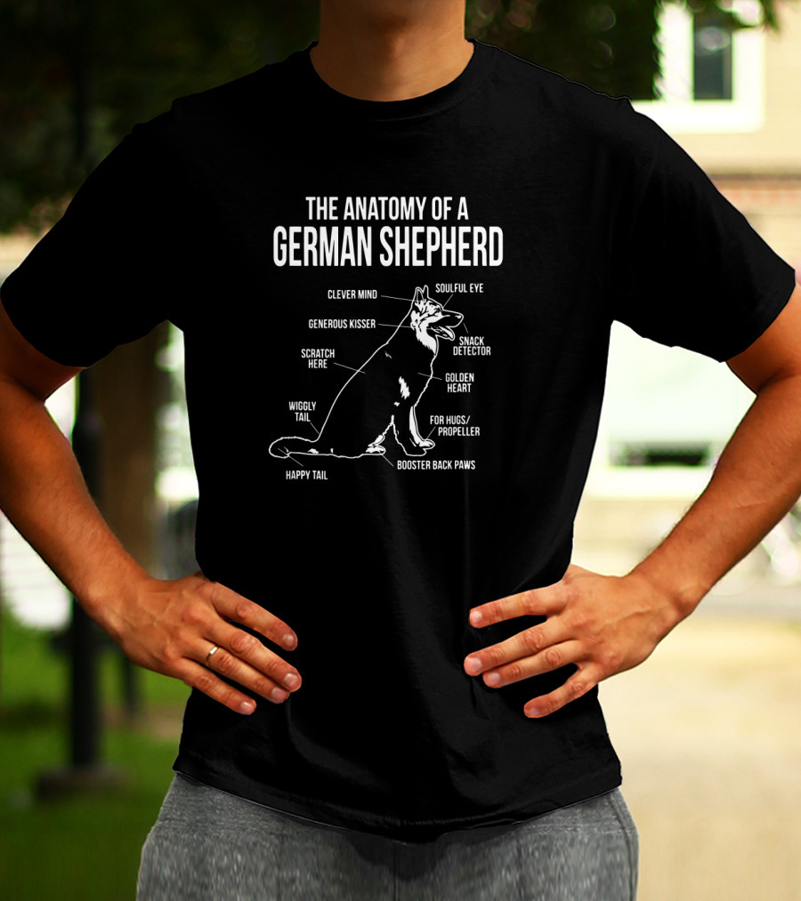The Anatomy Of A German Shepherd Clever Mind Soulful Eye Generous Kisser Snack Detector Golden Heart Booster Back Paws T-Shirt