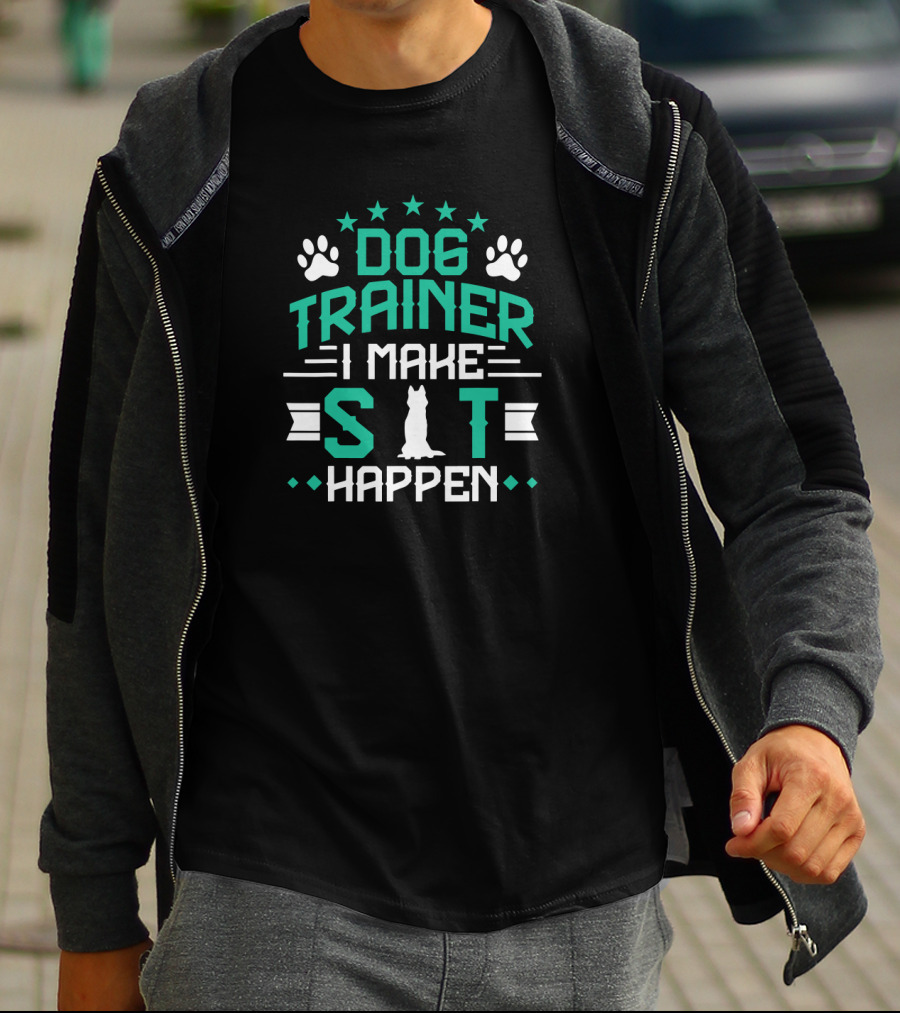 Dog Trainer I Make Sit Happen T-Shirt