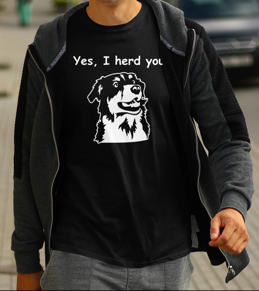 Yes I Herd You Australian Shepherd Dog Image T-Shirt