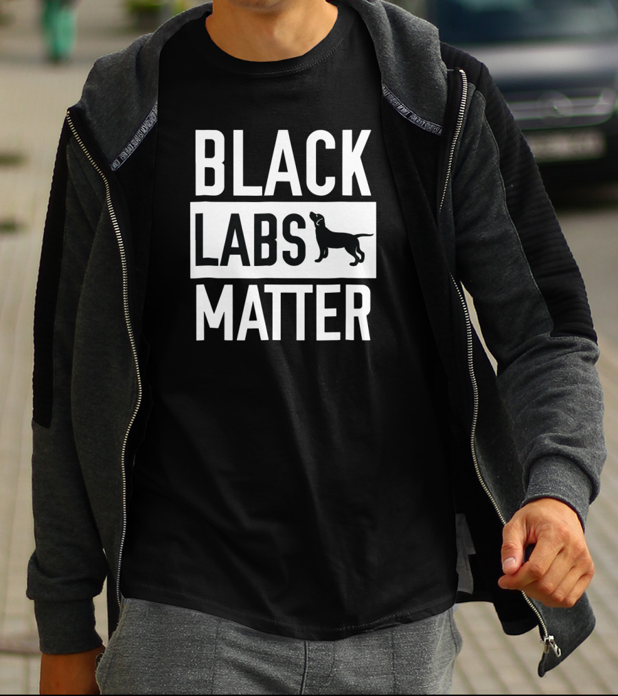 BLACK LABS MATTER Dog Labrador Retriever T-Shirt