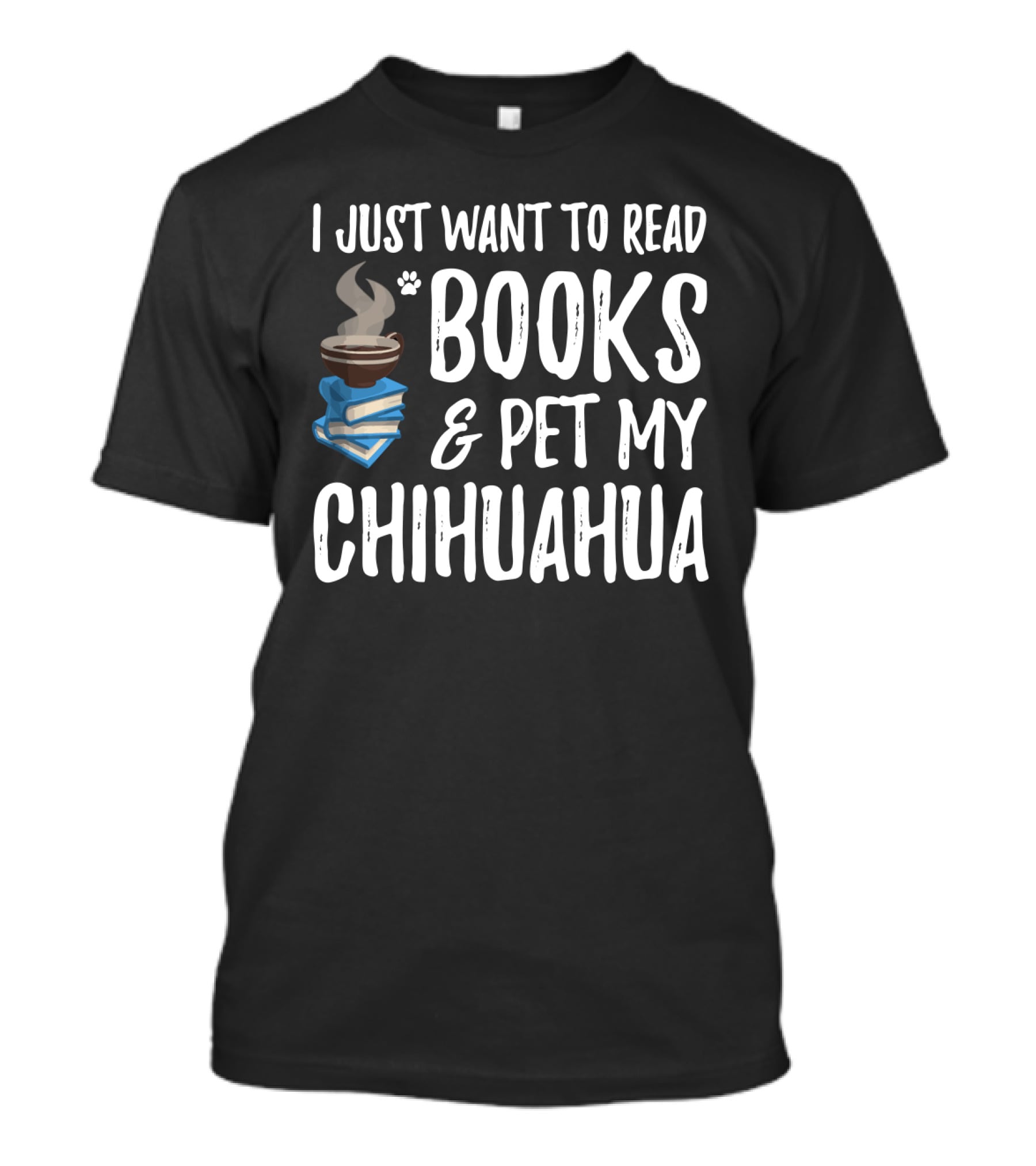 I Just Want To Read Books And Pet My Chihuahua T-Shirt