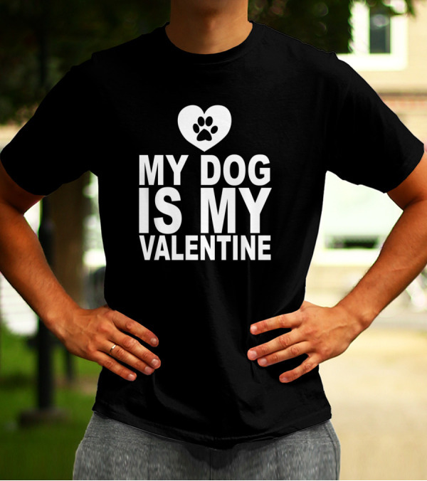 My Dog Is My Valentine Heart Paw Prints T-Shirt