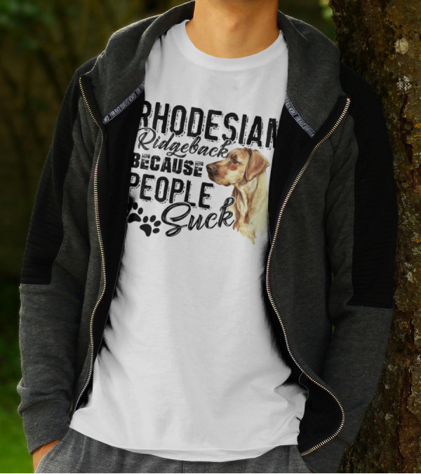 Rhodesian Ridgeback Because People Suck With Dog T-Shirt