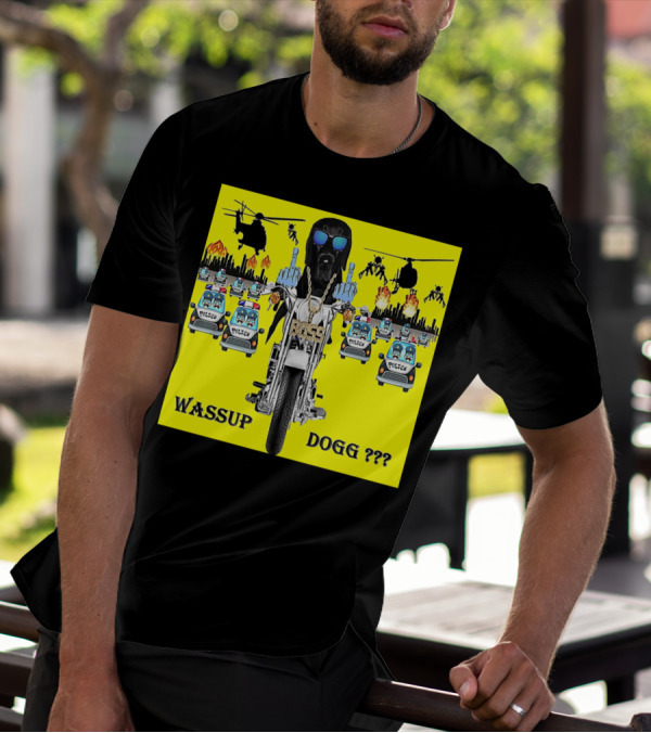 Wassup Dogg Motorcycle Adventure With Police Chase Helicopters And Explosions T-Shirt