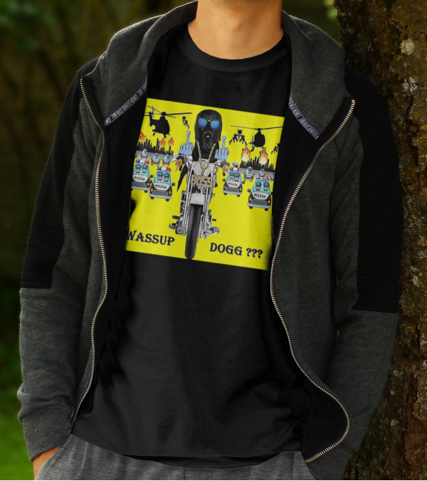Wassup Dogg Motorcycle Adventure With Police Chase Helicopters And Explosions T-Shirt