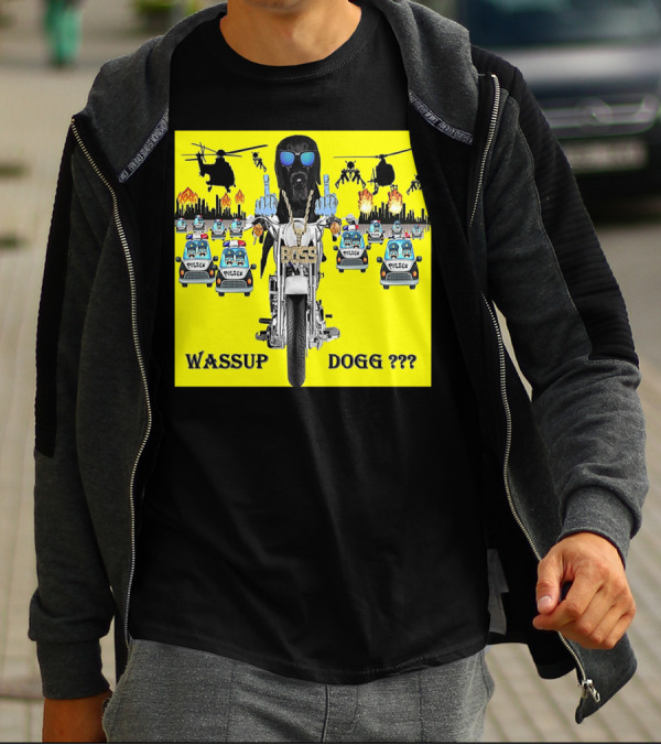 Wassup Dogg Motorcycle Adventure With Police Chase Helicopters And Explosions T-Shirt