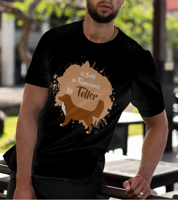 Be Bold Be Tenacious Be Toller With Dog Silhouette And Paint Splatter T-Shirt