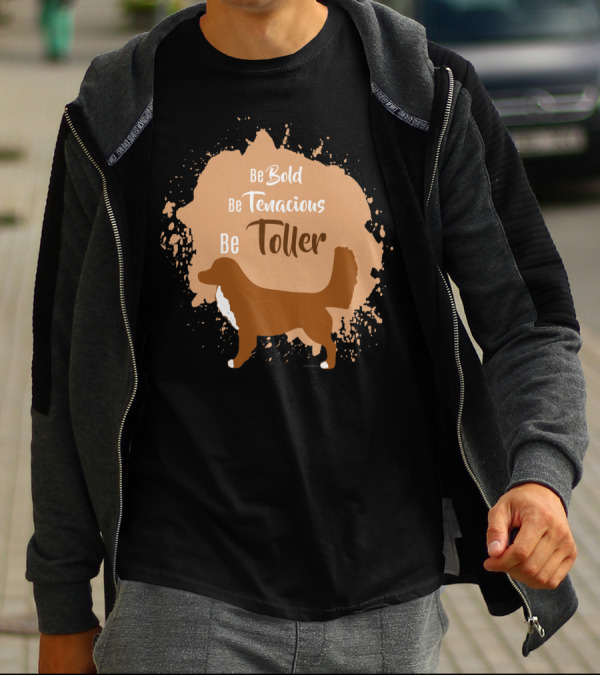 Be Bold Be Tenacious Be Toller With Dog Silhouette And Paint Splatter T-Shirt