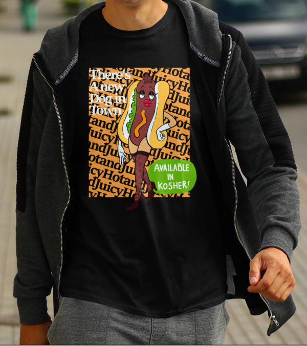 There's A New Dog In Town Available In Kosher Juicy Hot And Juicy T-Shirt