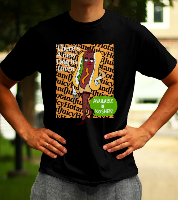 There's A New Dog In Town Available In Kosher Juicy Hot And Juicy T-Shirt