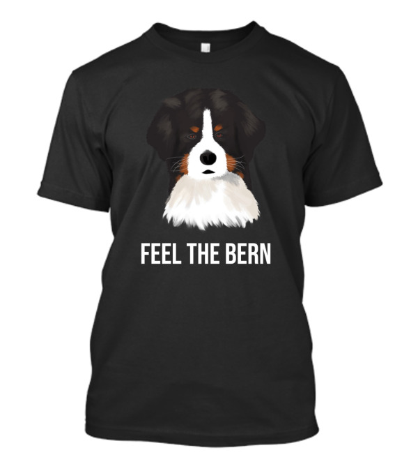 Feel The Bern With Bernese Mountain Dog T-Shirt