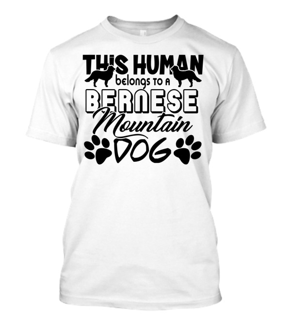 This Human Belongs To A Bernese Mountain Dog With Paw Prints And Dog T-Shirt