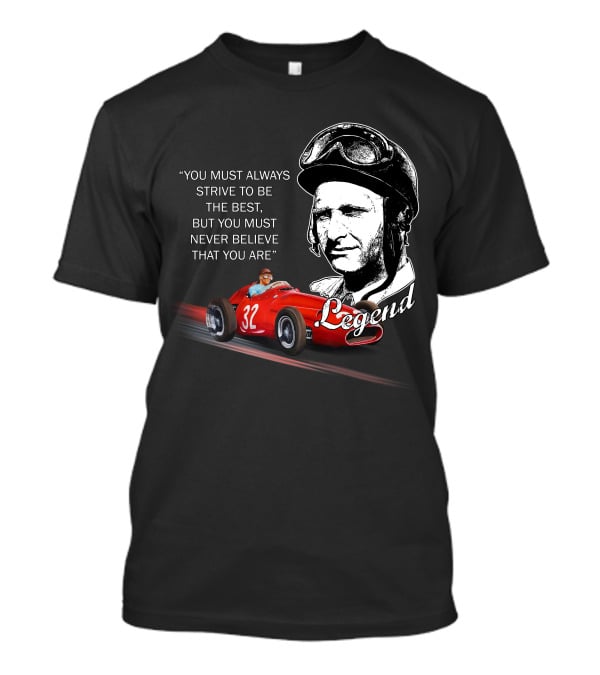 JM Fangio Strive To Be The Best Legend Quote With Race Car 32 T-Shirt