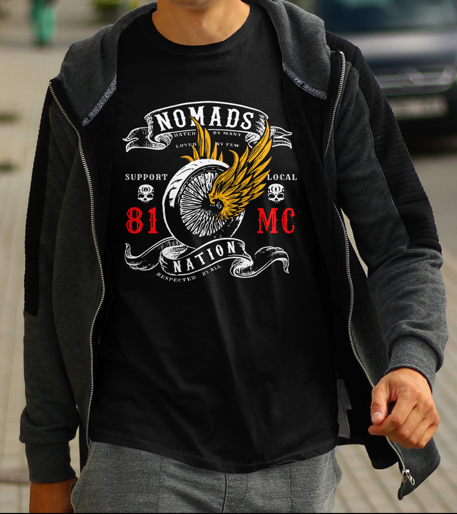 NOMADS NATION 81 MC SUPPORT LOCAL MOTOR CLUB HATED BY MANY LOVED BY FEW RESPECTED BY ALL T-Shirt