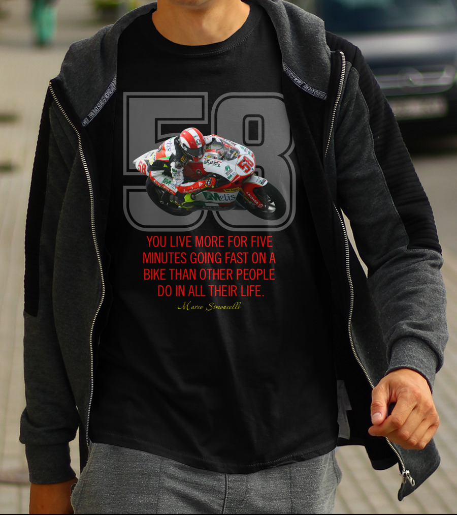 58 Marco Simoncelli You Live More For Five Minutes Going Fast On A Bike Than Other People Do In All Their Life T-Shirt