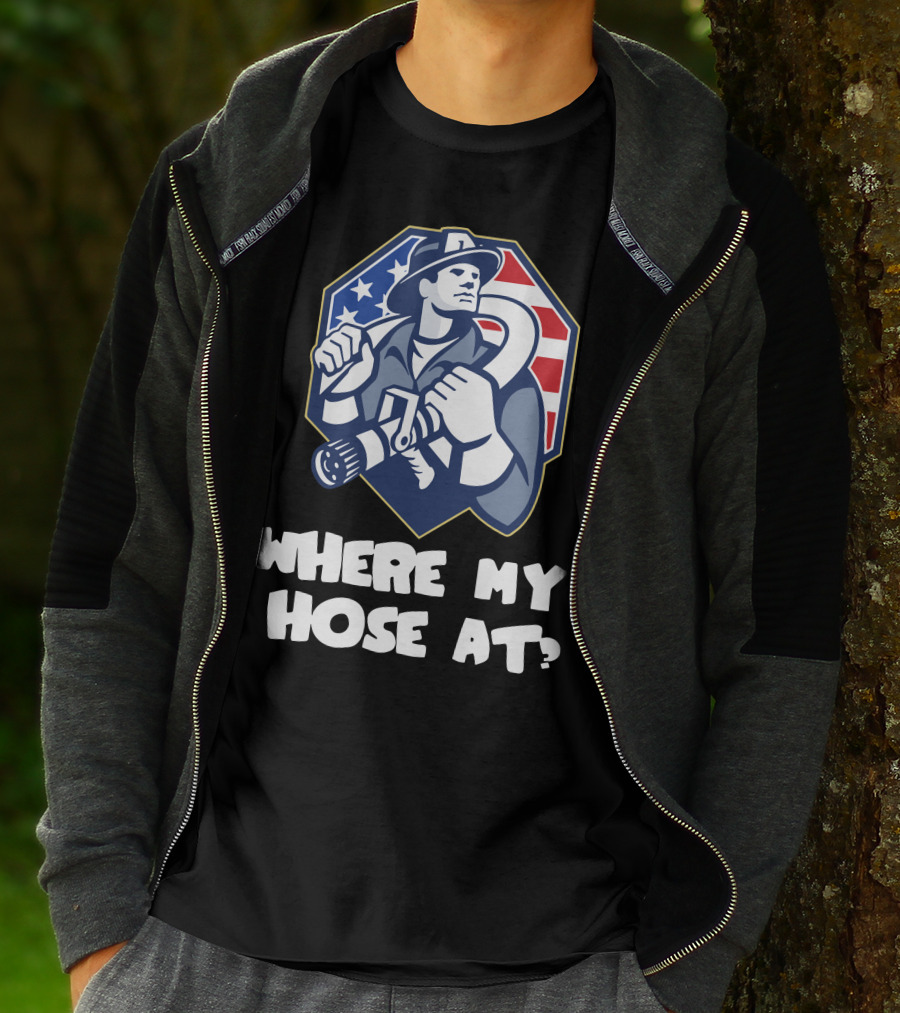 AMERICAN FIREFIGHTER WHERE MY HOSE AT? FLAG BACKGROUND T-Shirt