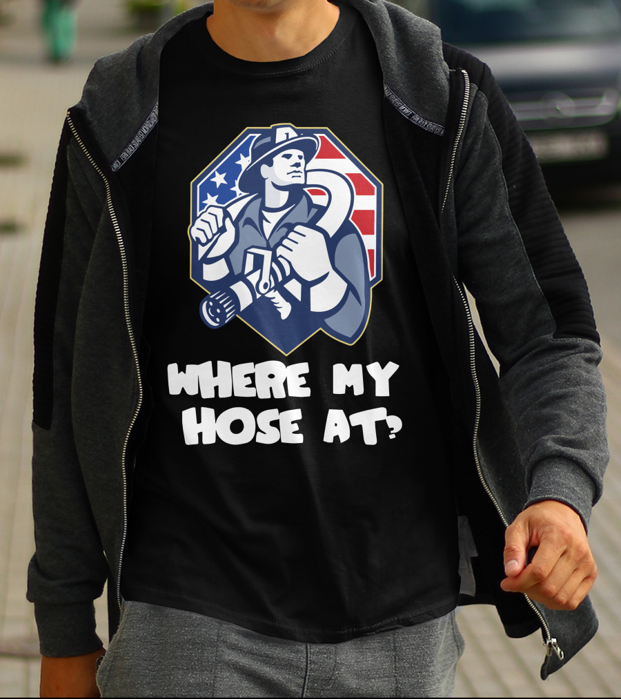 AMERICAN FIREFIGHTER WHERE MY HOSE AT? FLAG BACKGROUND T-Shirt