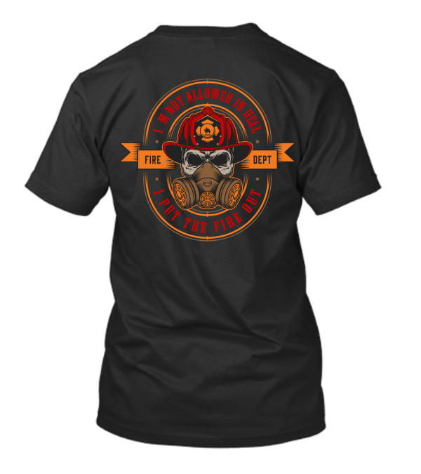 Firefighter F D Emblem I Put The Fire Out T-Shirt