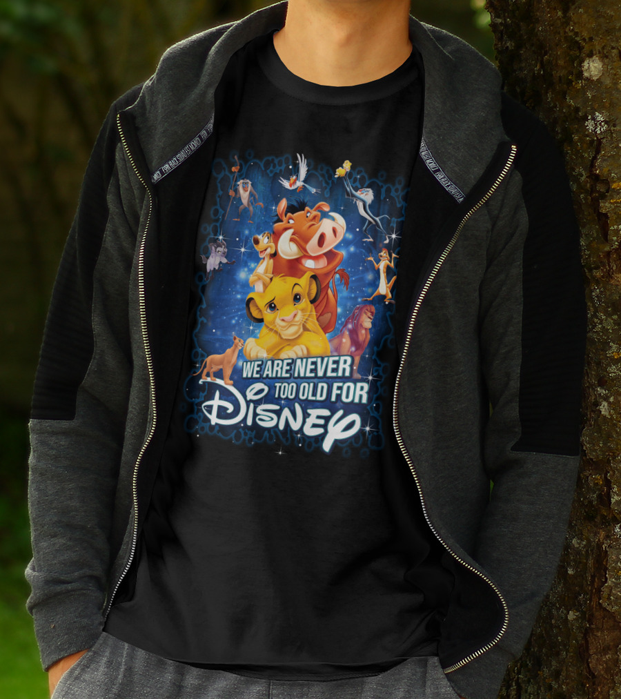 We Are Never Too Old For Disney The Lion King Characters T-Shirt