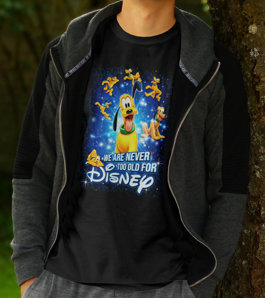 We Are Never Too Old For Disney Pluto T-Shirt