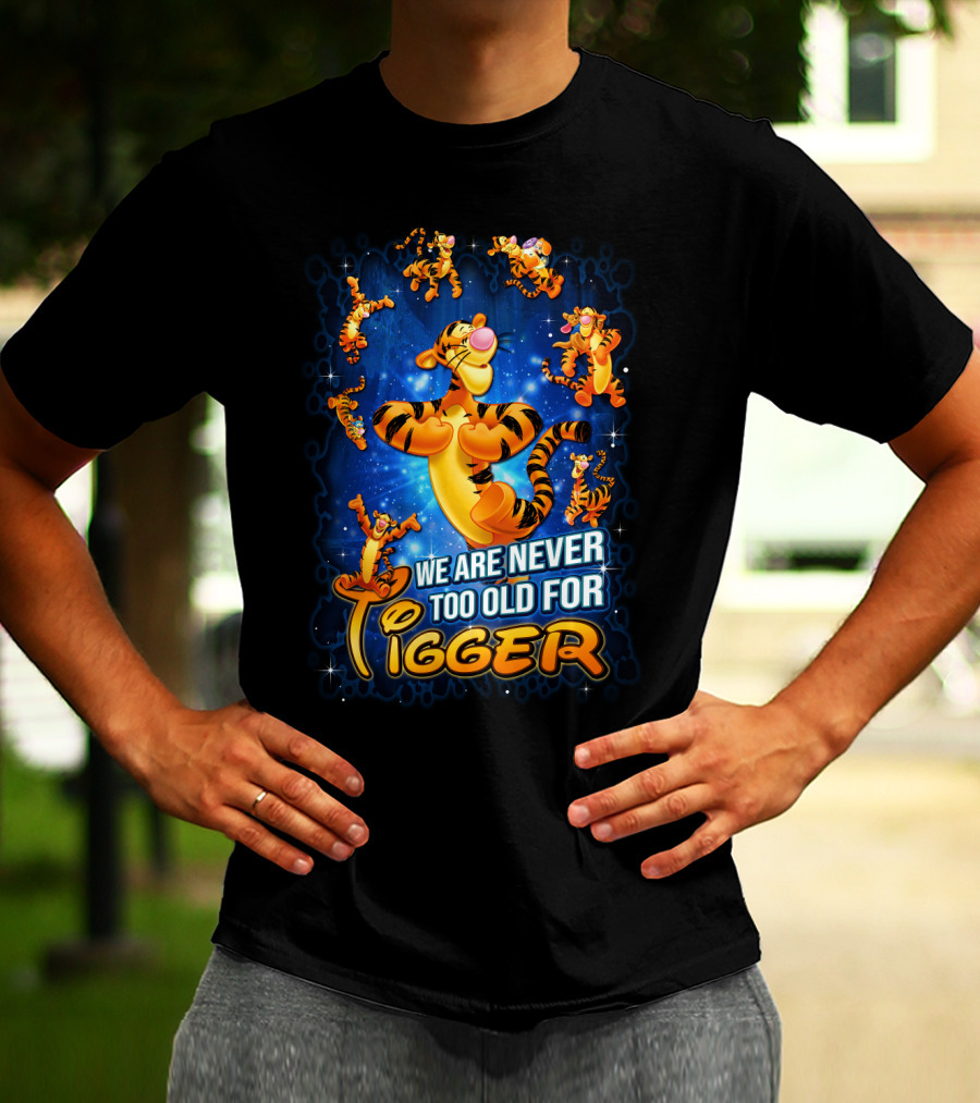 We Are Never Too Old For Tigger 3D T-Shirt