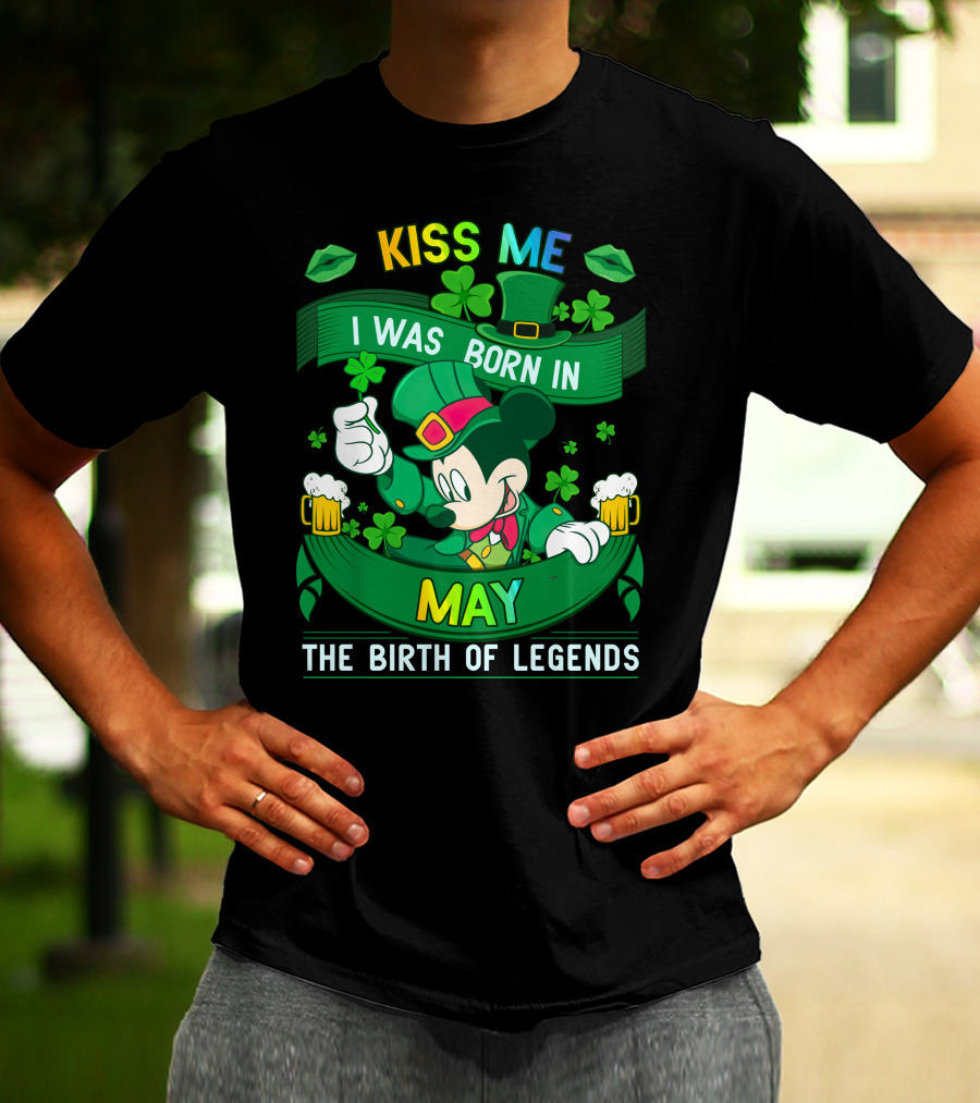 Kiss Me I Was Born In May The Birth Of Legends T-Shirt