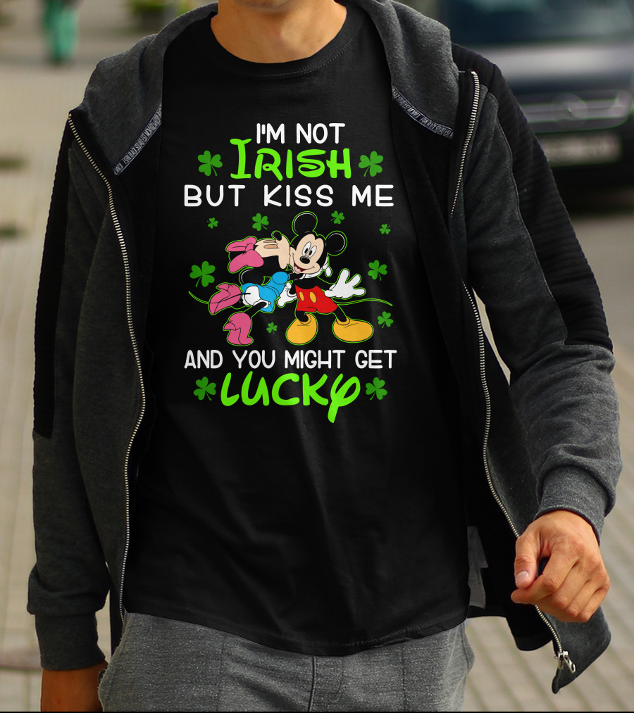 I'm Not Irish But Kiss Me And You Might Get Lucky Mickey Mouse Shamrocks T-Shirt