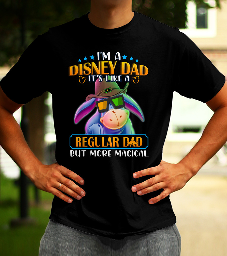I'm A Disney Dad It's Like A Regular Dad But More Magical Eeyore T-Shirt