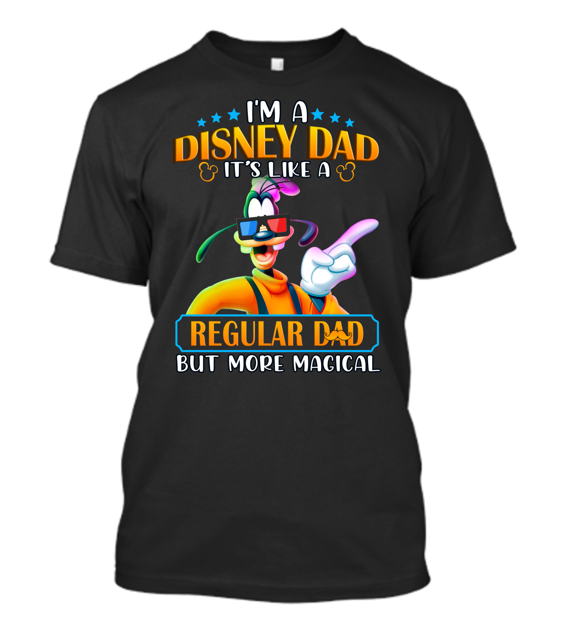 I'm A Disney Dad It's Like A Regular Dad But More Magical Goofy T-Shirt