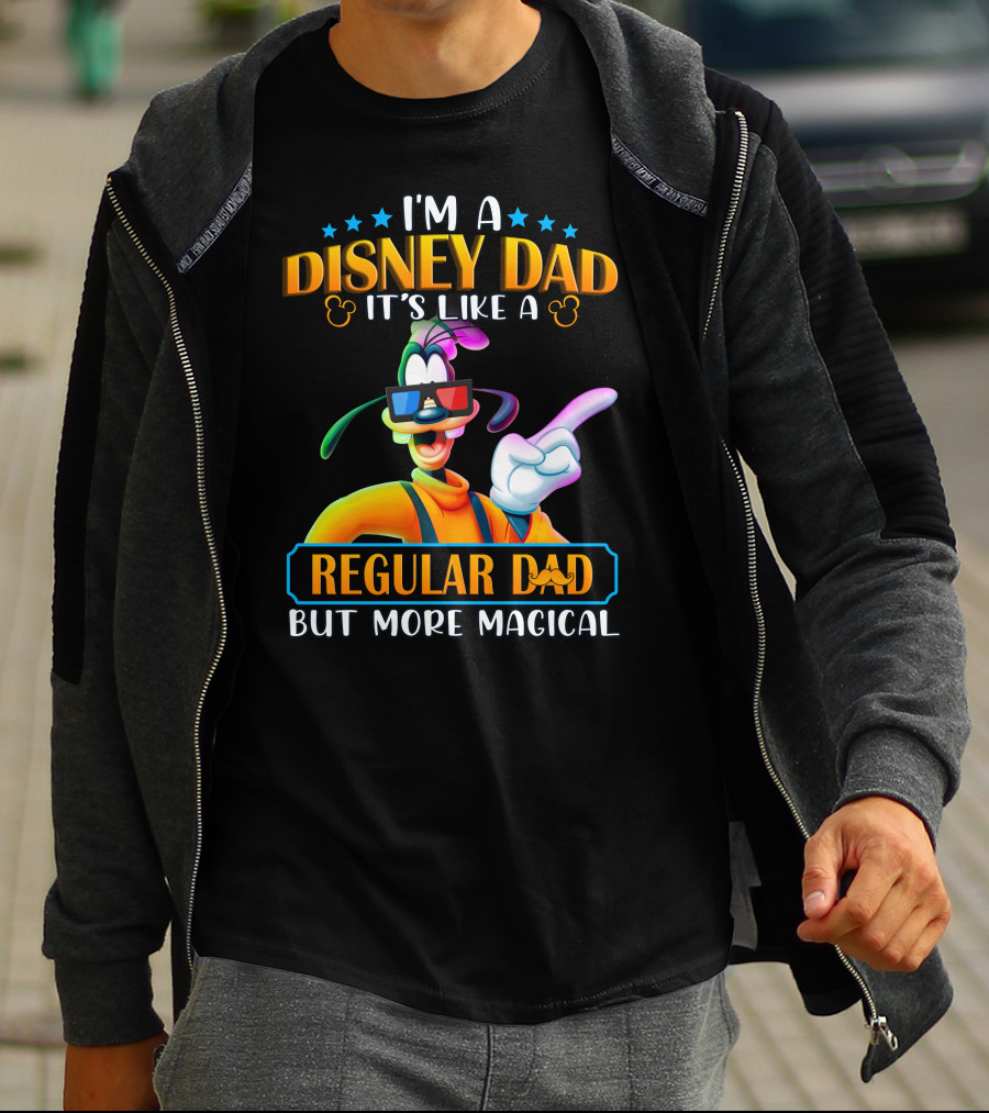 I'm A Disney Dad It's Like A Regular Dad But More Magical Goofy T-Shirt