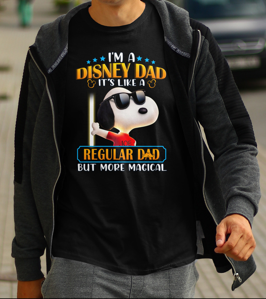 I'm A Disney Dad It's Like A Regular Dad But More Magical Snoopy Joe T-Shirt