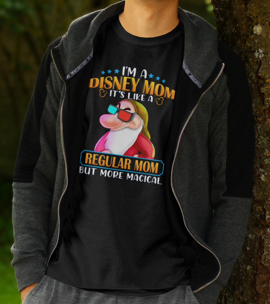 I'm A Disney Mom It's Like A Regular Mom But More Magical Grumpy T-Shirt