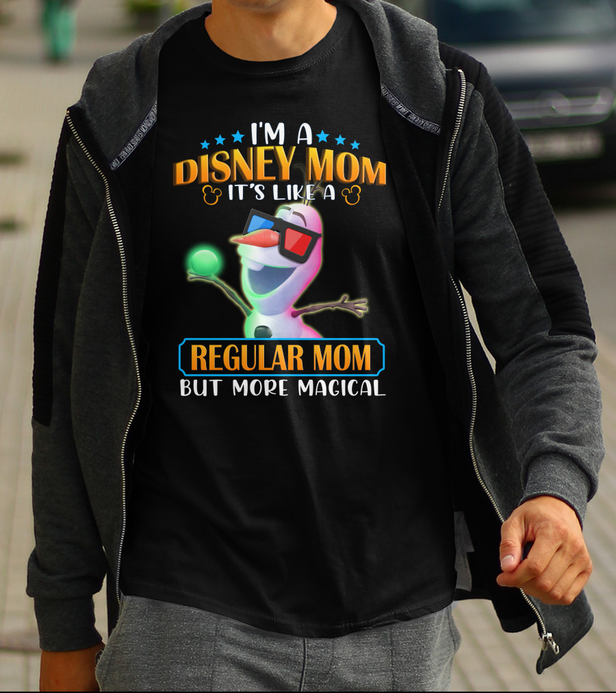 I'm A Disney Mom It's Like A Regular Mom But More Magical Olaf T-Shirt