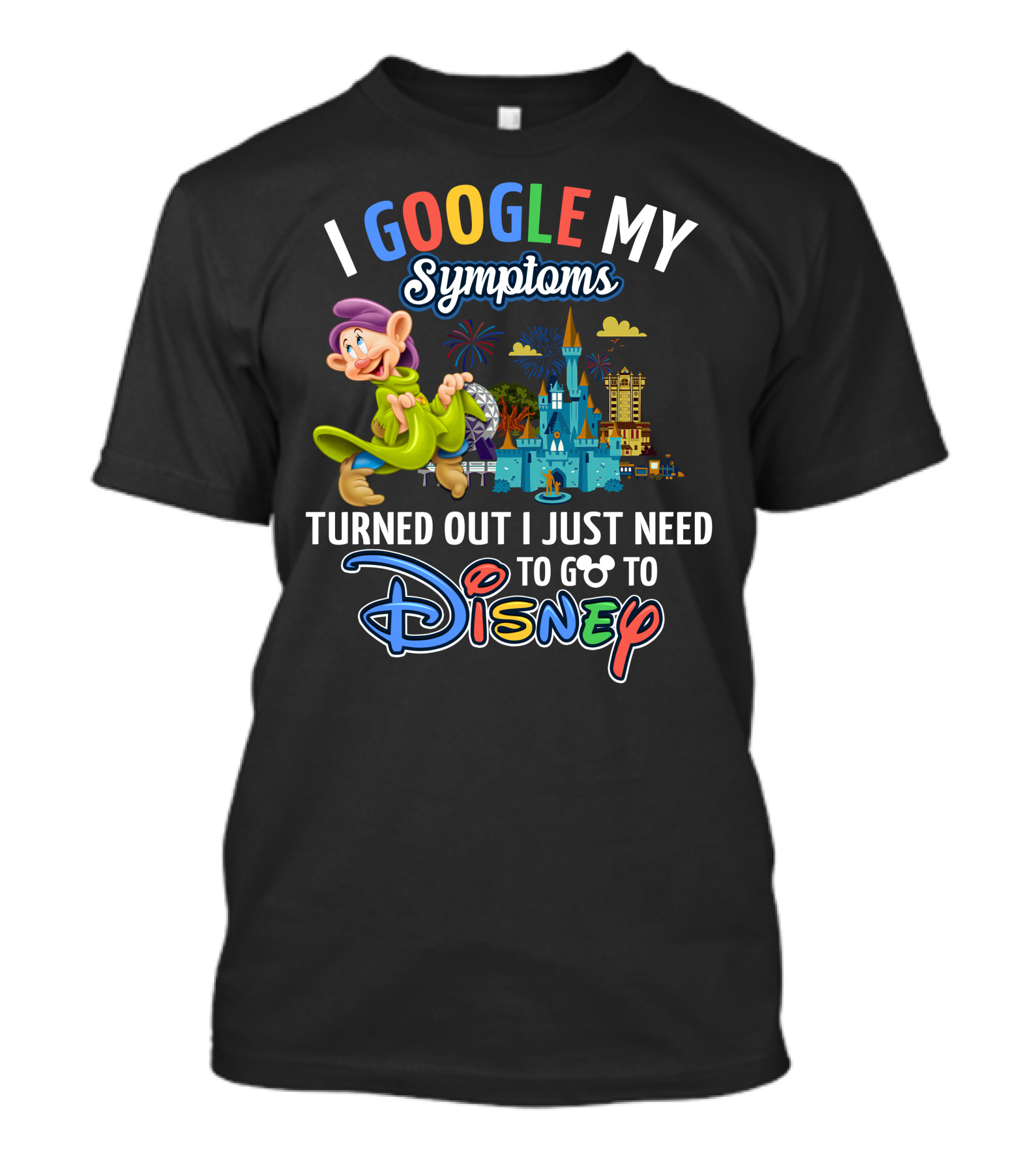 I Google My Symptoms Turned Out I Just Need To Go To Disney Dopey Castle Fireworks T-Shirt