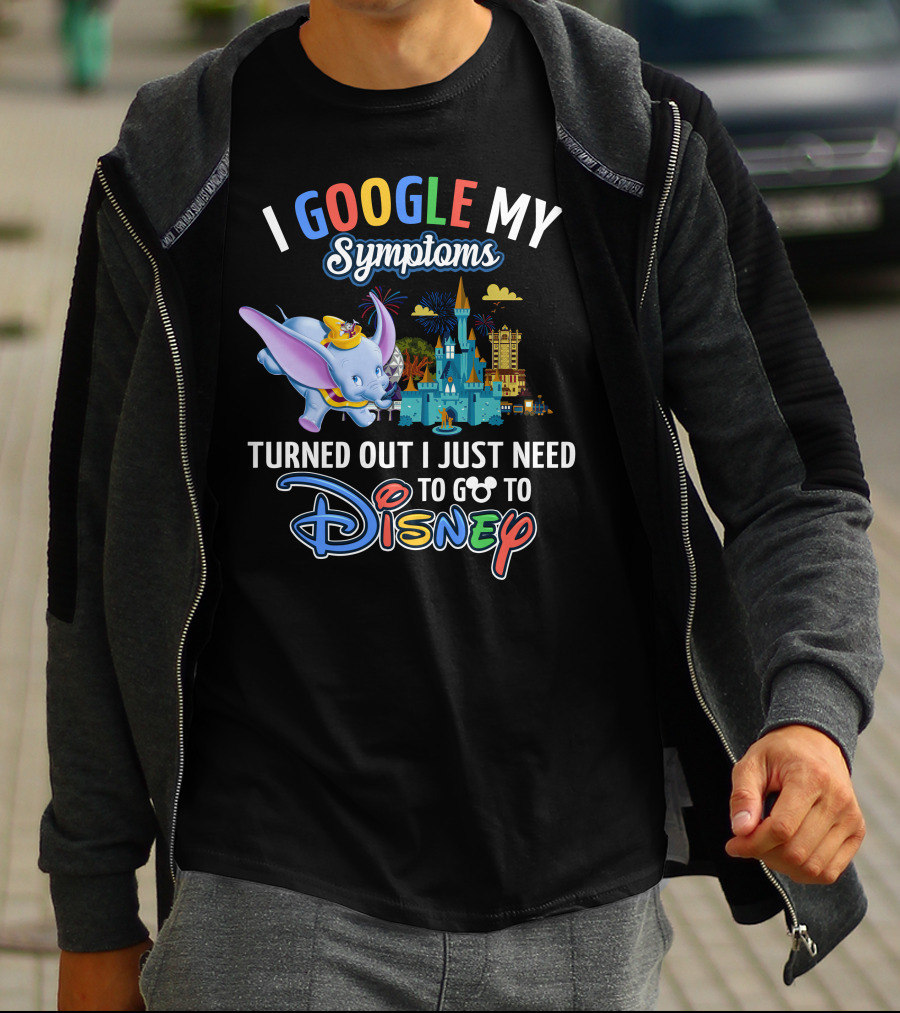 I Google My Symptoms Turned Out I Just Need To Go To Disney Dumbo Disney Castle T-Shirt