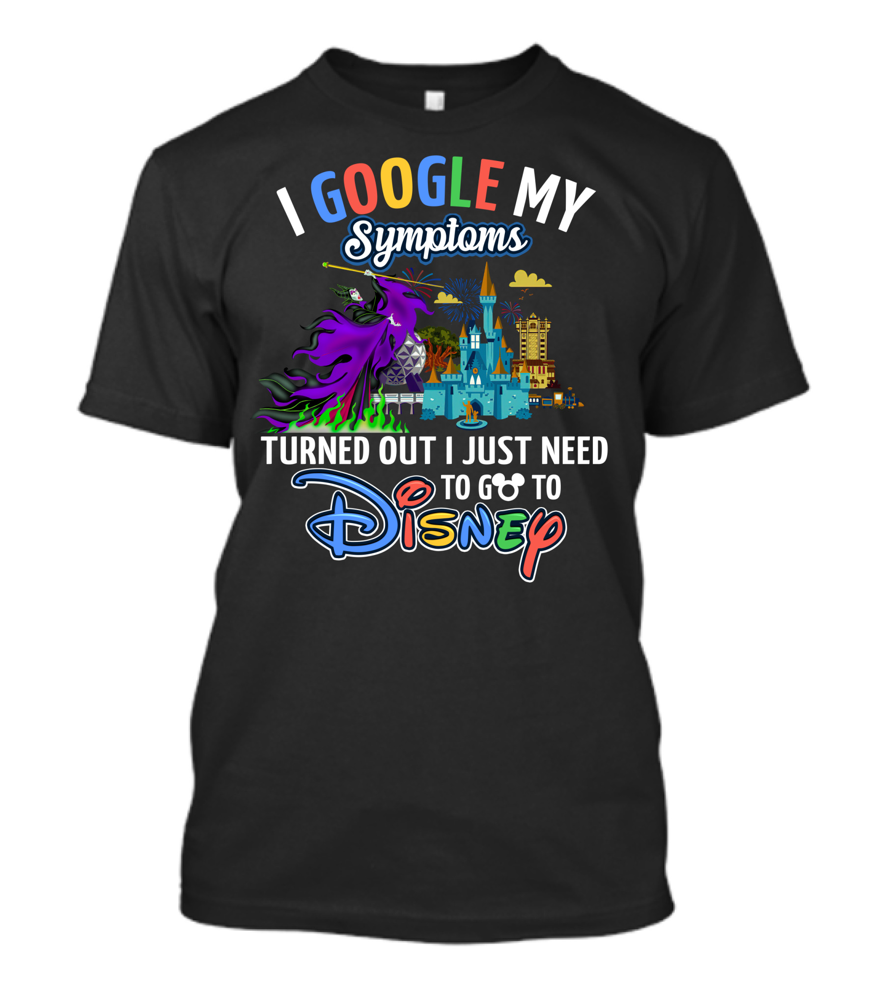 I Google My Symptoms Turned Out I Just Need To Go To Disney Maleficent Castle T-Shirt