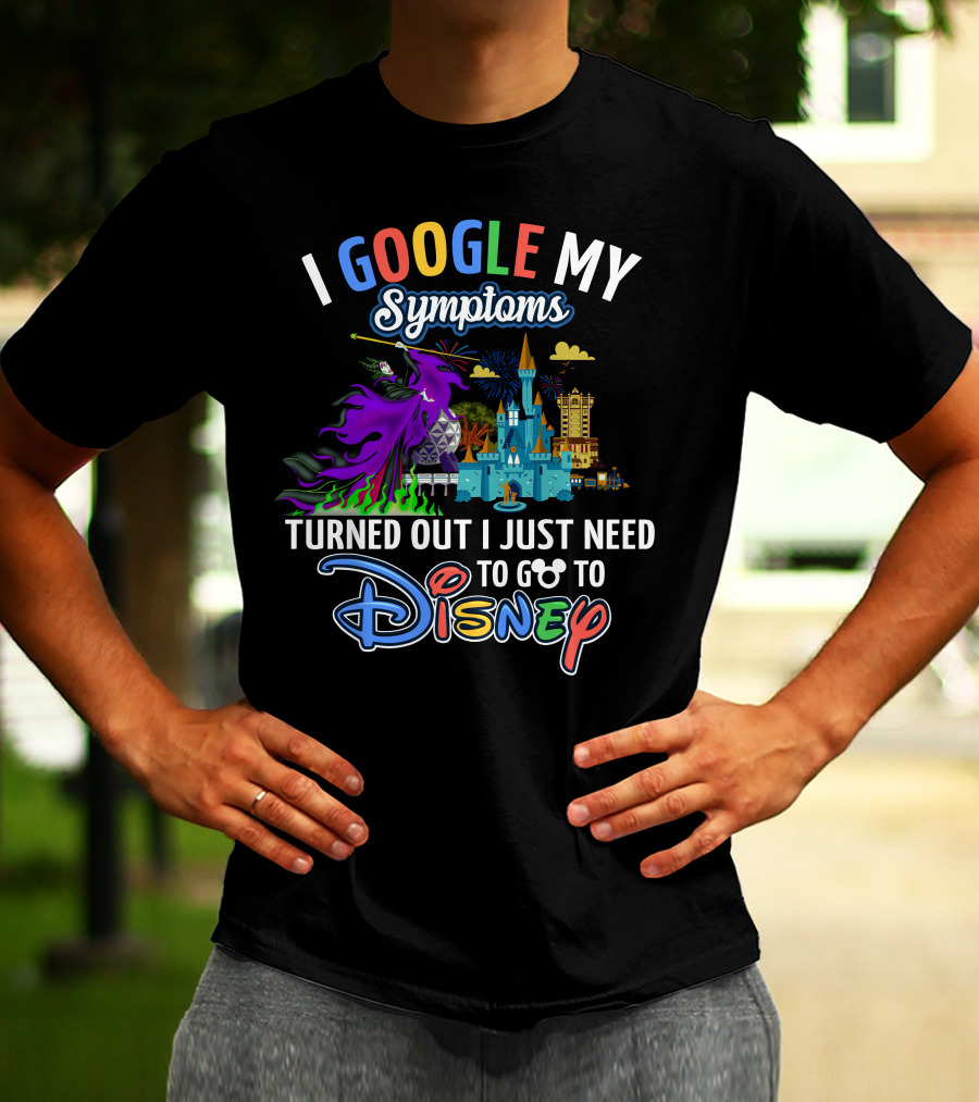 I Google My Symptoms Turned Out I Just Need To Go To Disney Maleficent Castle T-Shirt