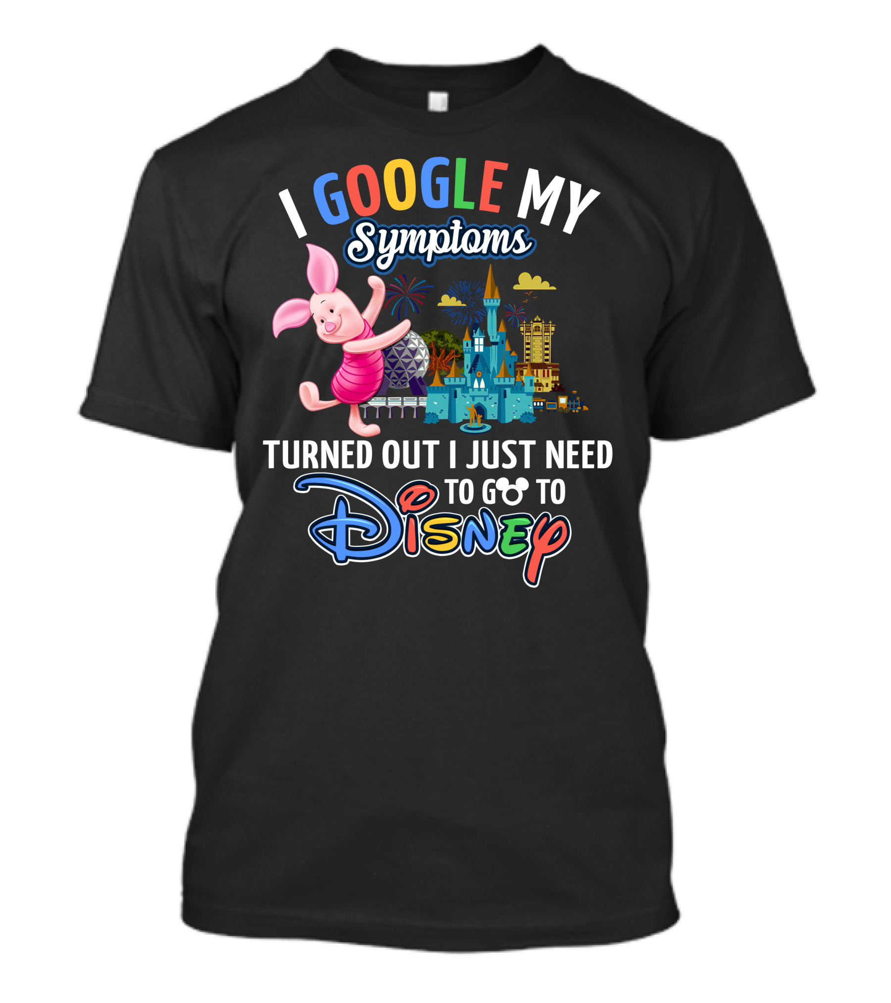 I Google My Symptoms Turned Out I Just Need To Go To Disney Piglet T-Shirt