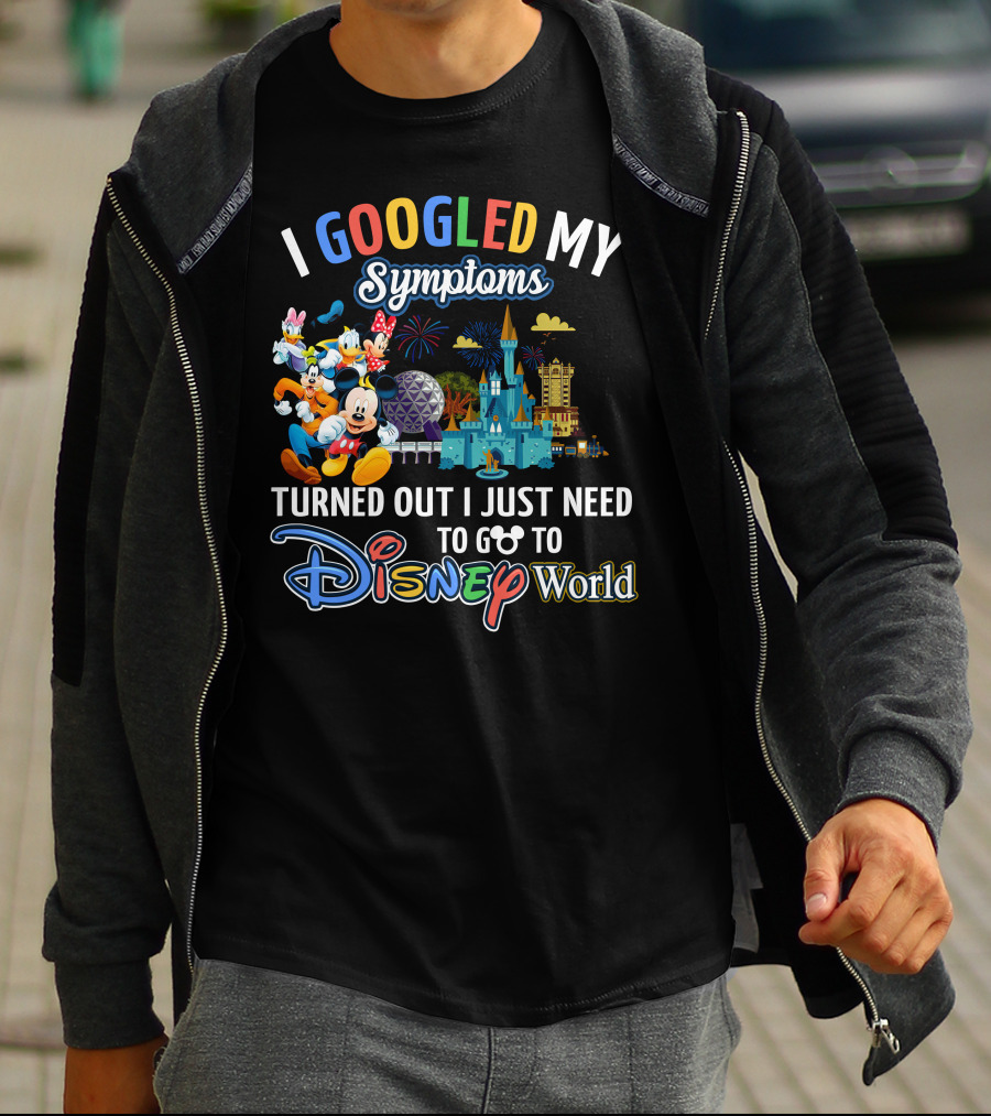 I Googled My Symptoms Turned Out I Just Need To Go To Disney World Mickey And Friends T-Shirt