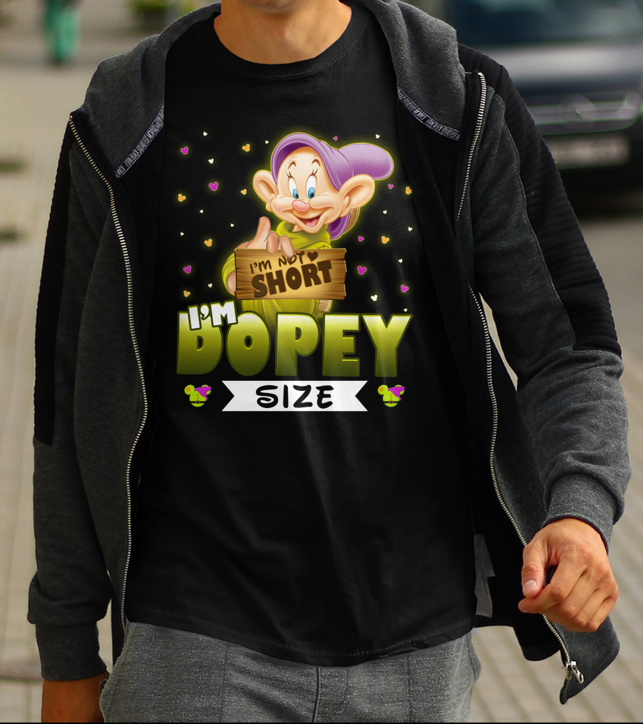 I'm Not Short I'm Dopey Size T-Shirt