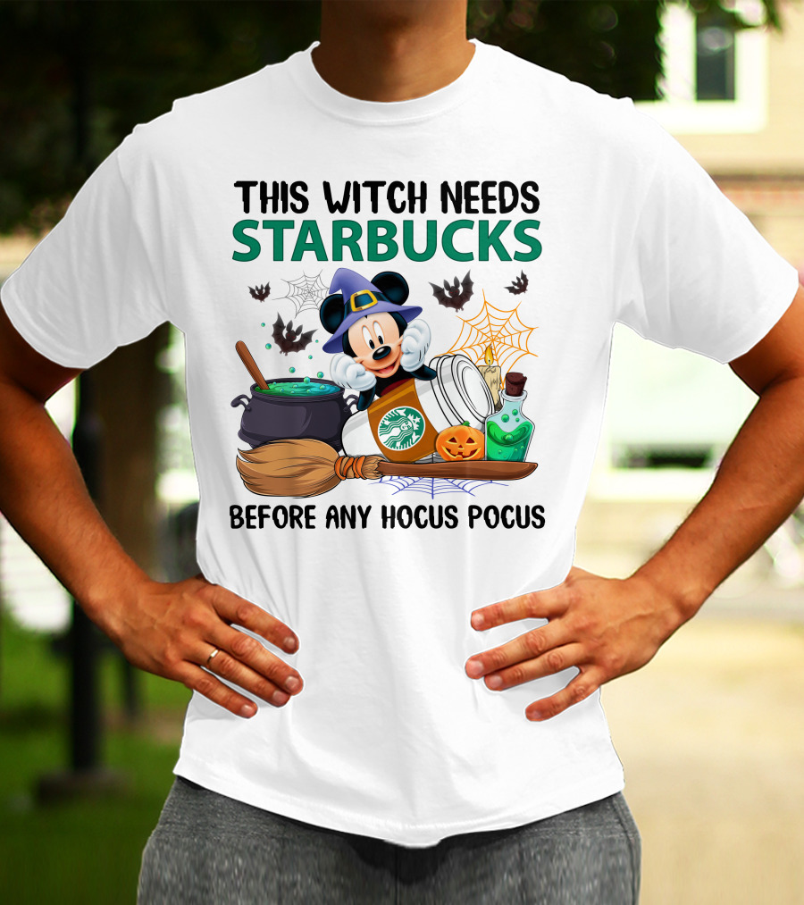 This Witch Needs Starbucks Before Any Hocus Pocus With Mickey Mouse Halloween Theme T-Shirt