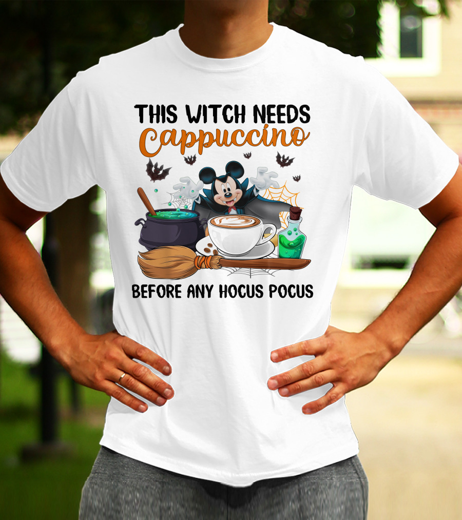 This Witch Needs Cappuccino Before Any Hocus Pocus Magic Mouse Potion Cauldron Broomstick T-Shirt