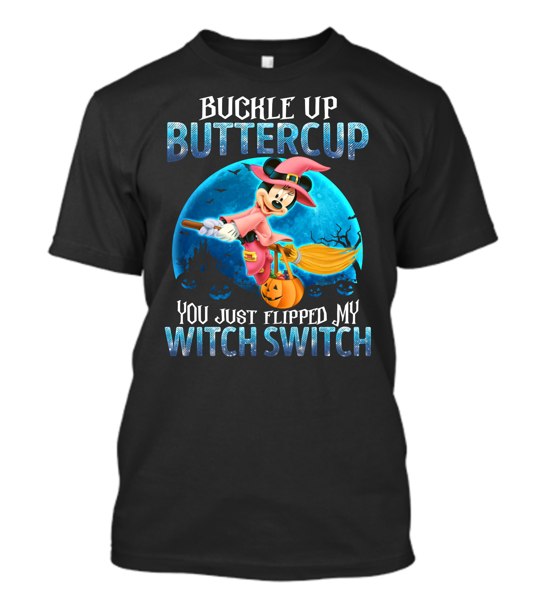 Buckle Up Buttercup You Just Flipped My Witch Switch Minnie T-Shirt