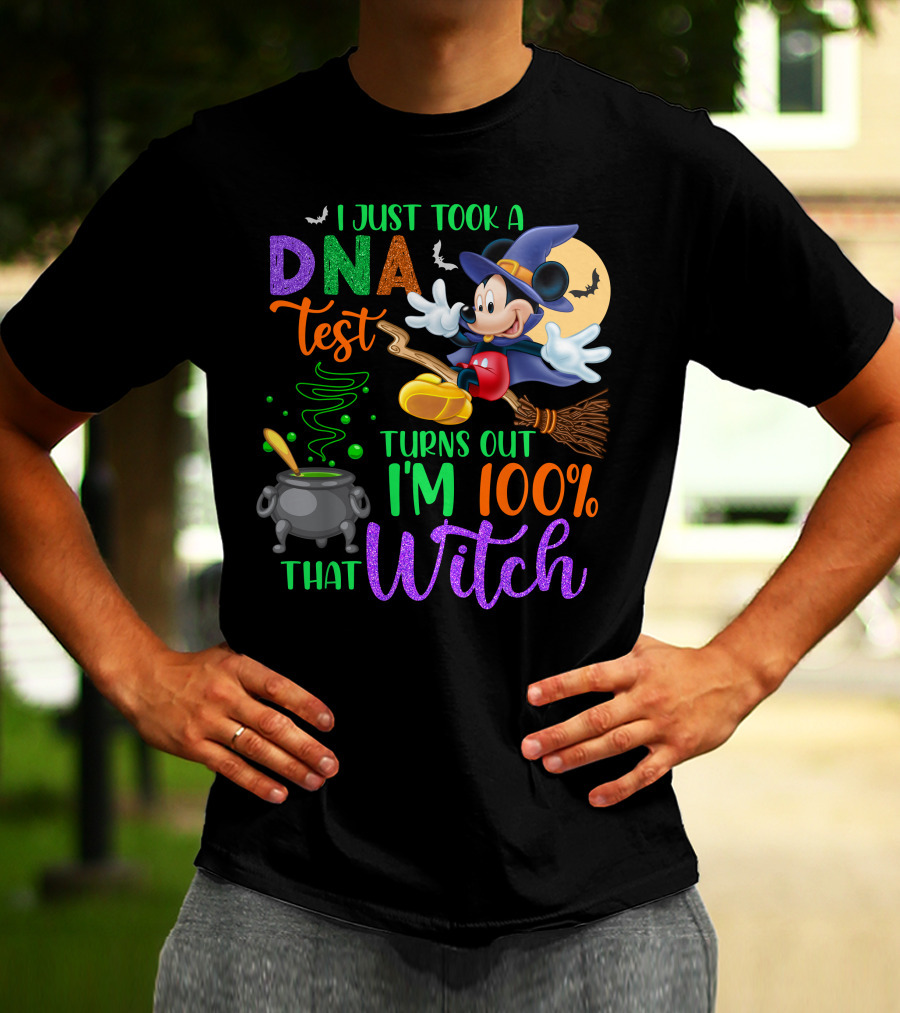 I Just Took A Dna Test Turns Out I'm 100% That Witch Mickey Halloween T-Shirt