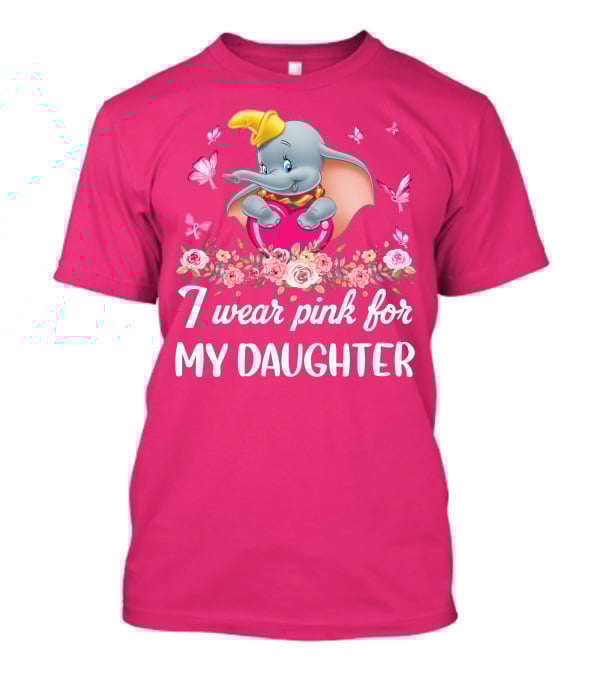 Dumbo I Wear Pink For My Daughter T-Shirt