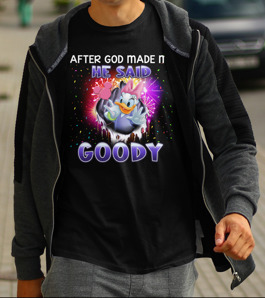 After God Made Me He Said Goody Daisy Duck Celebration Explosion T-Shirt