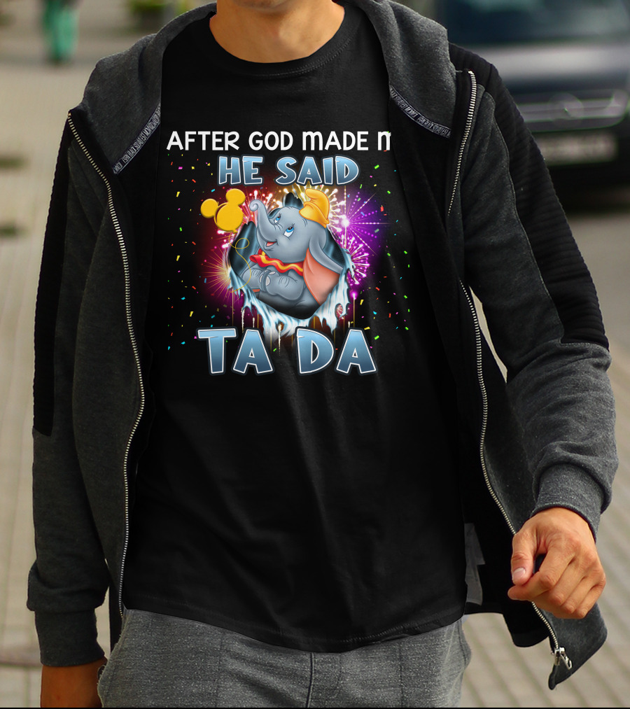 After God Made Me He Said Ta Da Dumbo T-Shirt