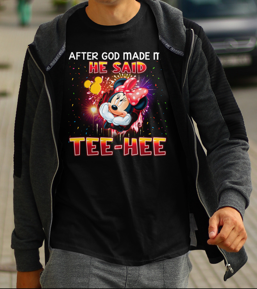 After God Made Me He Said Tee-Hee Minnie T-Shirt