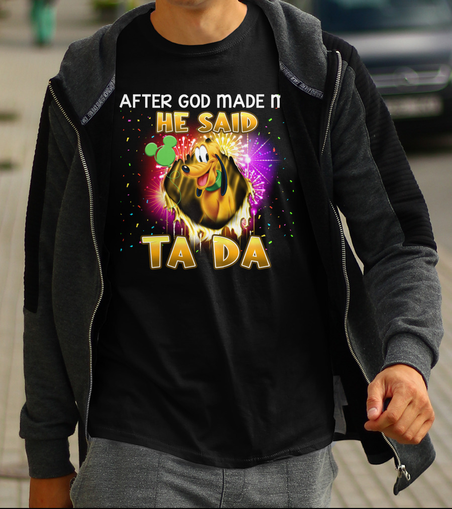 After God Made Me He Said Ta Da Pluto T-Shirt